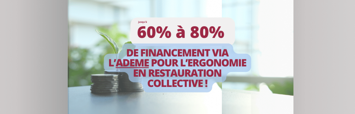 Financement via l’Ademe pour l’ergonomie en restauration collective !